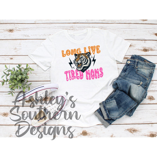 Long Live Tired Moms Tee